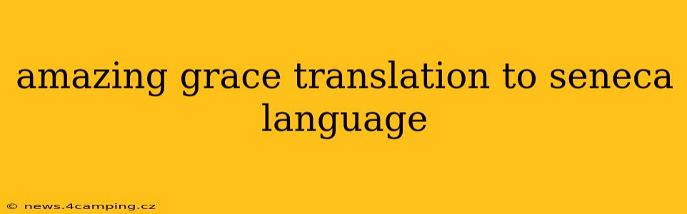 amazing grace translation to seneca language