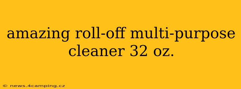 amazing roll-off multi-purpose cleaner 32 oz.