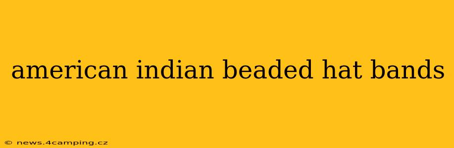 american indian beaded hat bands