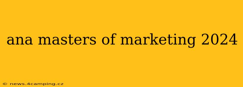ana masters of marketing 2024