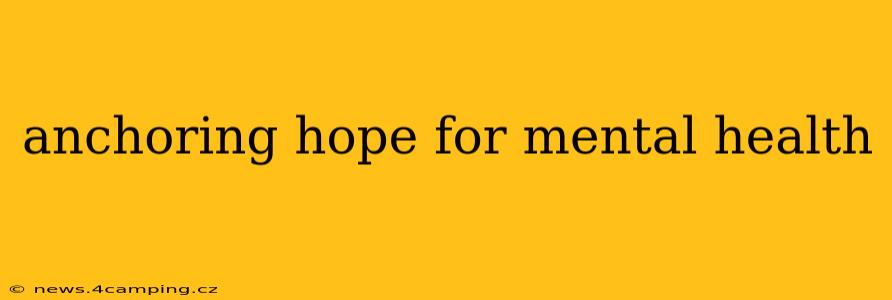 anchoring hope for mental health