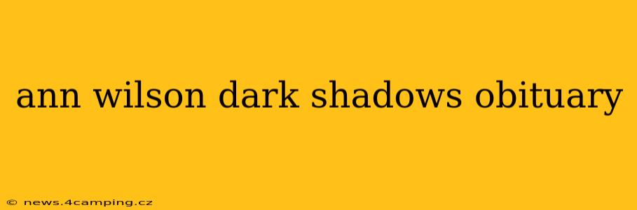 ann wilson dark shadows obituary