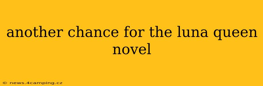 another chance for the luna queen novel