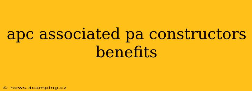 apc associated pa constructors benefits
