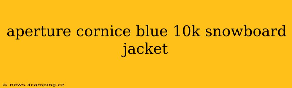 aperture cornice blue 10k snowboard jacket