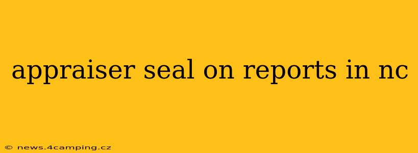 appraiser seal on reports in nc