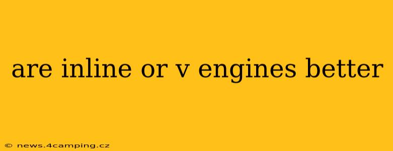 are inline or v engines better
