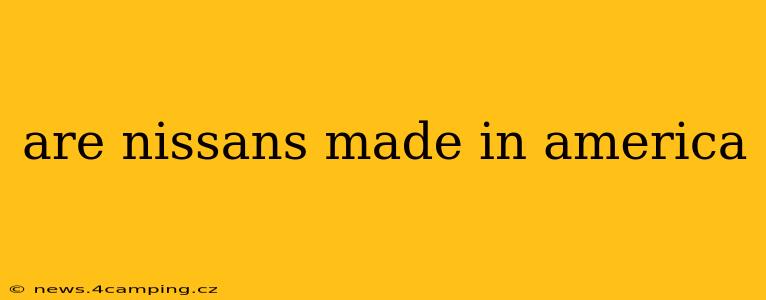 are nissans made in america