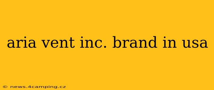 aria vent inc. brand in usa