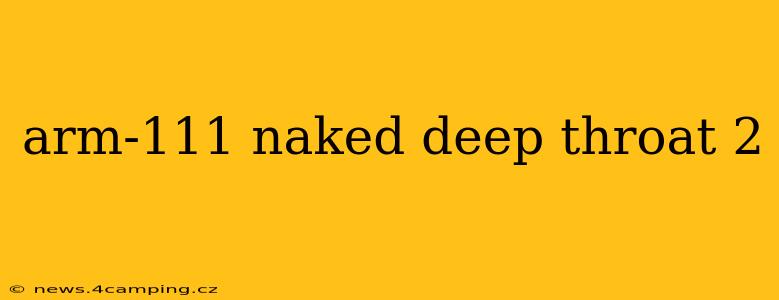 arm-111 naked deep throat 2 arm-111 naked deep throat 2
