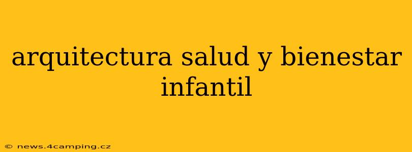 arquitectura salud y bienestar infantil