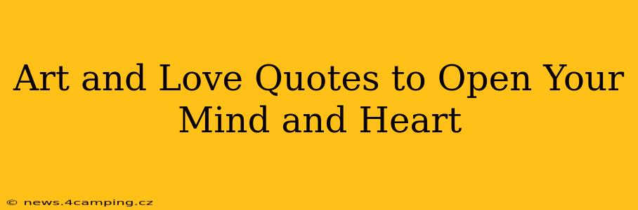 Art and Love Quotes to Open Your Mind and Heart