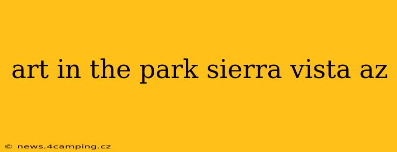 art in the park sierra vista az