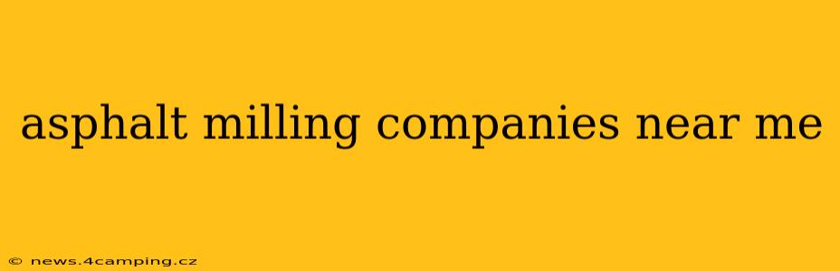 asphalt milling companies near me