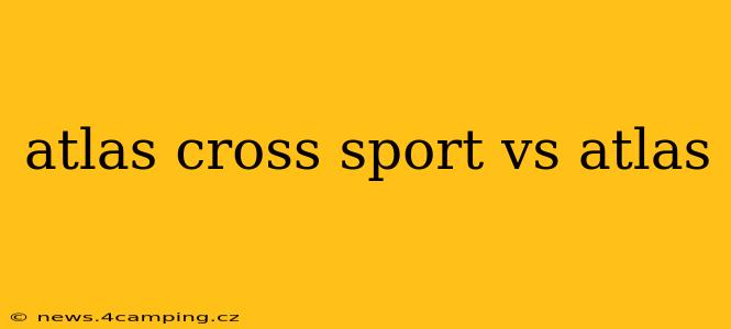 atlas cross sport vs atlas