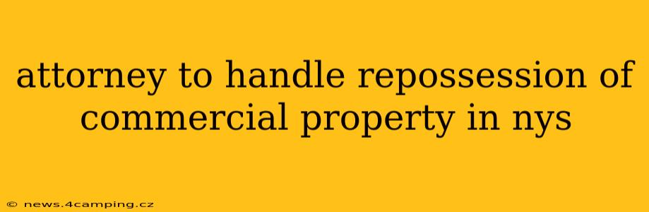 attorney to handle repossession of commercial property in nys