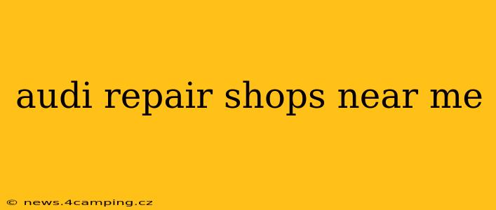audi repair shops near me