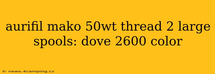 aurifil mako 50wt thread 2 large spools: dove 2600 color