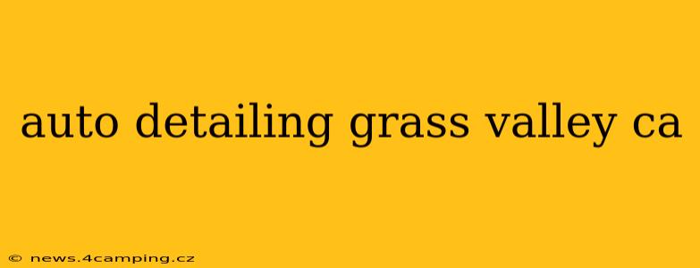 auto detailing grass valley ca