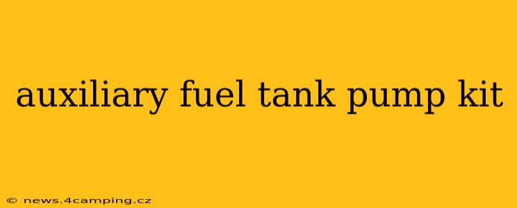 auxiliary fuel tank pump kit