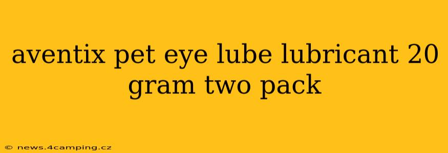 aventix pet eye lube lubricant 20 gram two pack