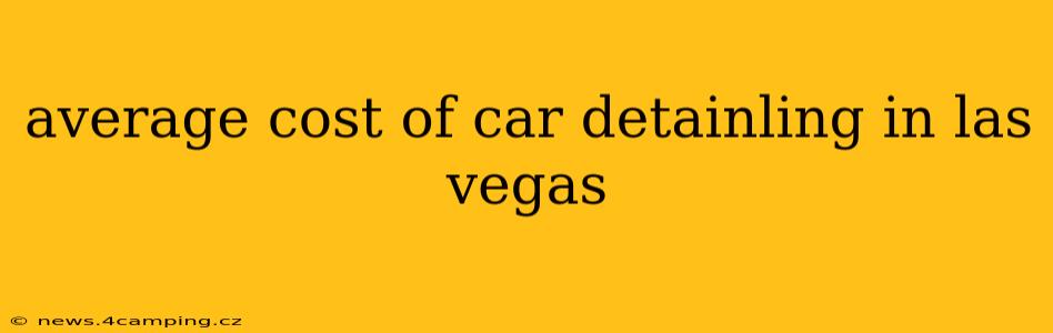 average cost of car detainling in las vegas