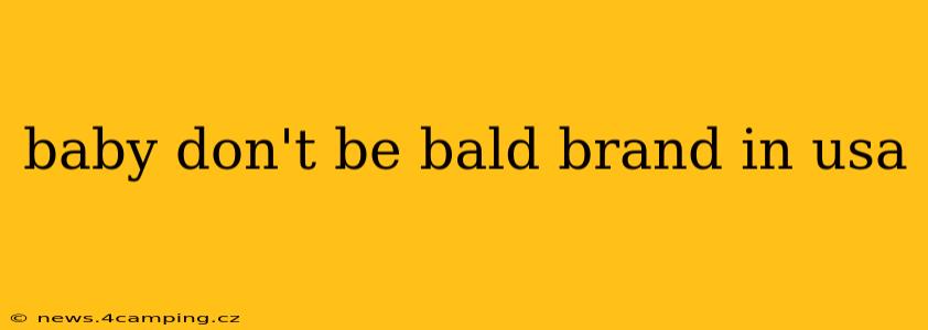 baby don't be bald brand in usa