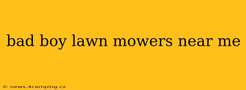 bad boy lawn mowers near me