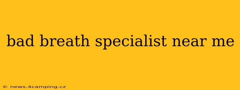 bad breath specialist near me
