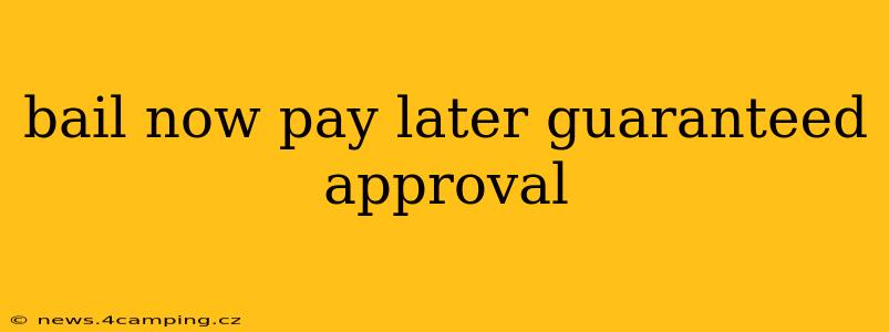 bail now pay later guaranteed approval