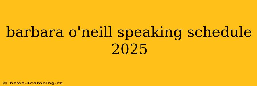 barbara o'neill speaking schedule 2025