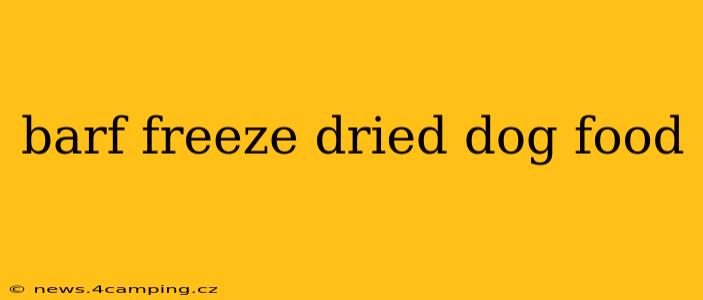 barf freeze dried dog food
