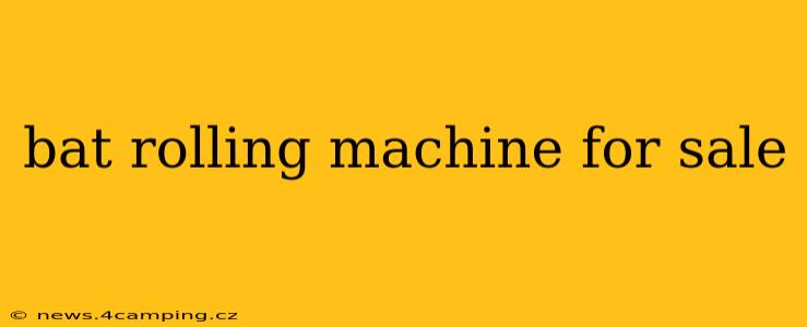 bat rolling machine for sale