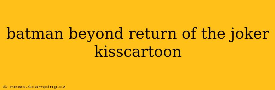 batman beyond return of the joker kisscartoon