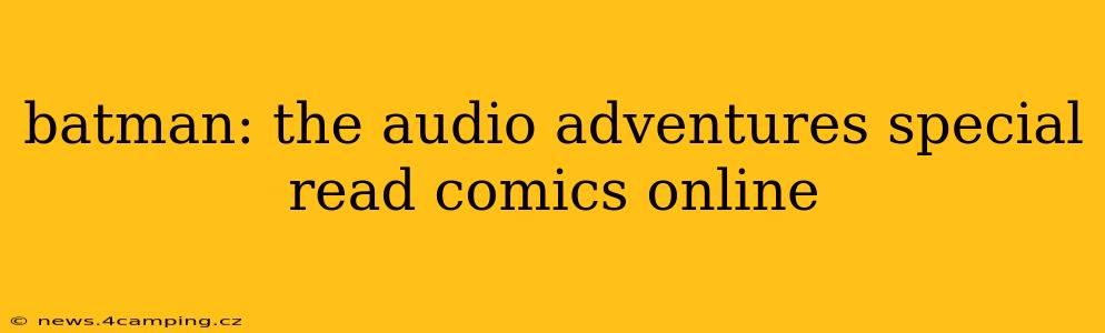 batman: the audio adventures special read comics online