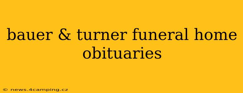 bauer & turner funeral home obituaries