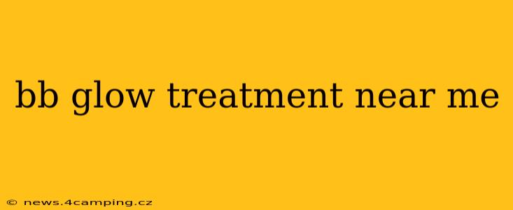 bb glow treatment near me