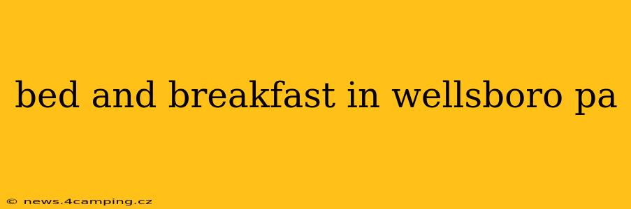 bed and breakfast in wellsboro pa