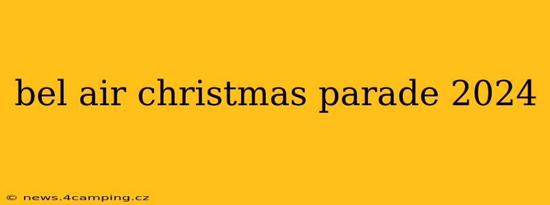 bel air christmas parade 2024