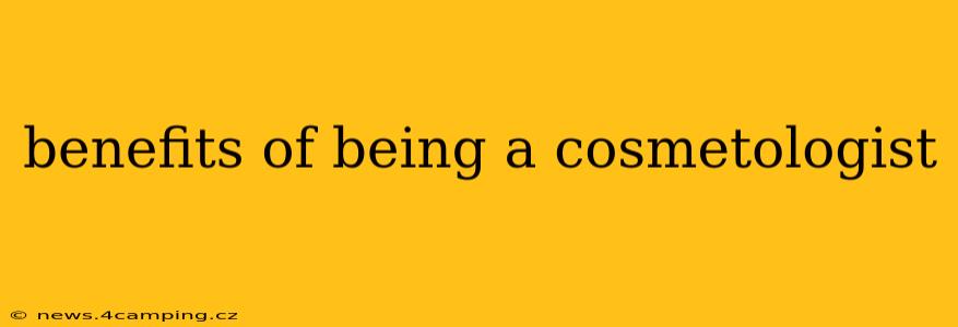 benefits of being a cosmetologist
