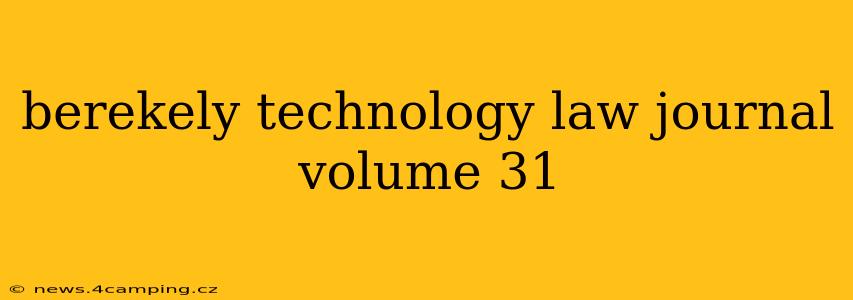 berekely technology law journal volume 31