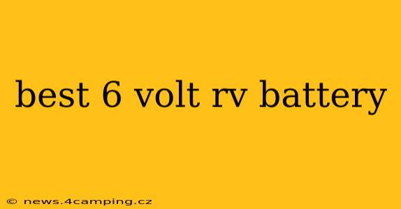 best 6 volt rv battery
