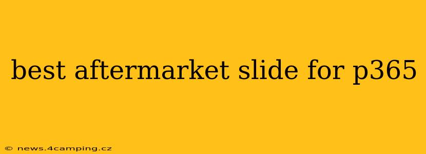best aftermarket slide for p365