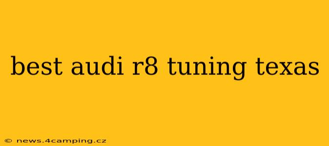 best audi r8 tuning texas