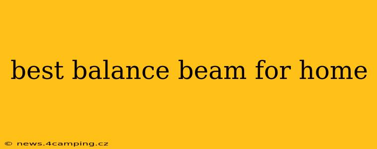 best balance beam for home