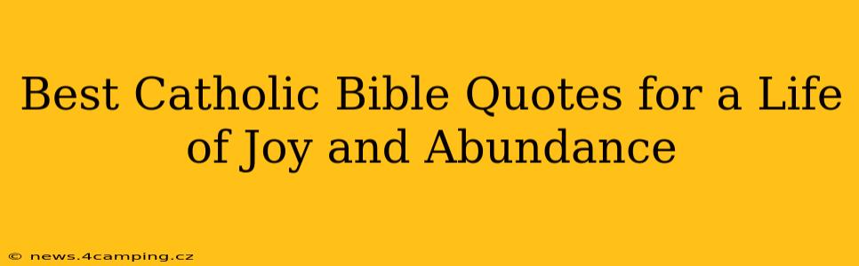 Best Catholic Bible Quotes for a Life of Joy and Abundance