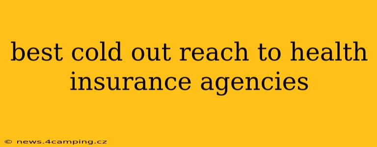 best cold out reach to health insurance agencies