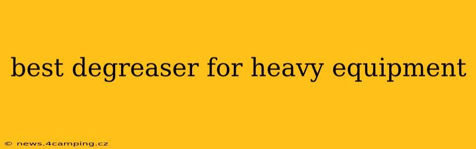 best degreaser for heavy equipment