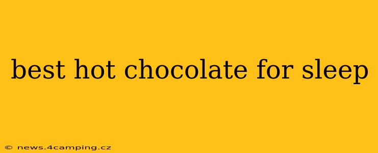 best hot chocolate for sleep