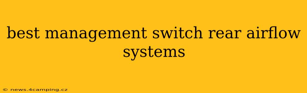 best management switch rear airflow systems